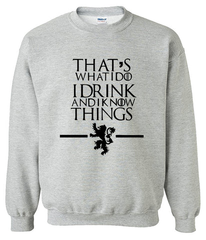 Game of Thrones That's What I Do I Drink and I Know Things Sweatshirt