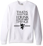 Game of Thrones That's What I Do I Drink and I Know Things Sweatshirt
