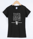 Game of Thrones That's What I Do I Drink and I Know Things T-Shirts