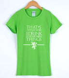 Game of Thrones That's What I Do I Drink and I Know Things T-Shirts